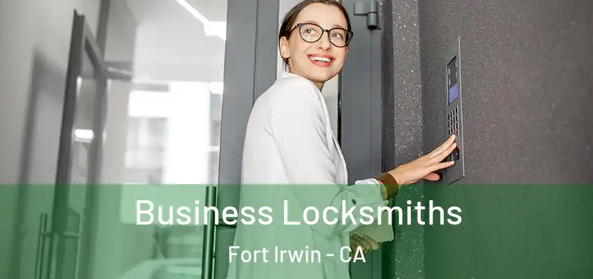  Business Locksmiths Fort Irwin - CA